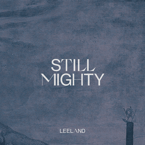 Leeland - Still Mighty Single
